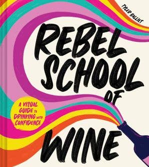 Rebel School of Wine by Tyler Balliet
