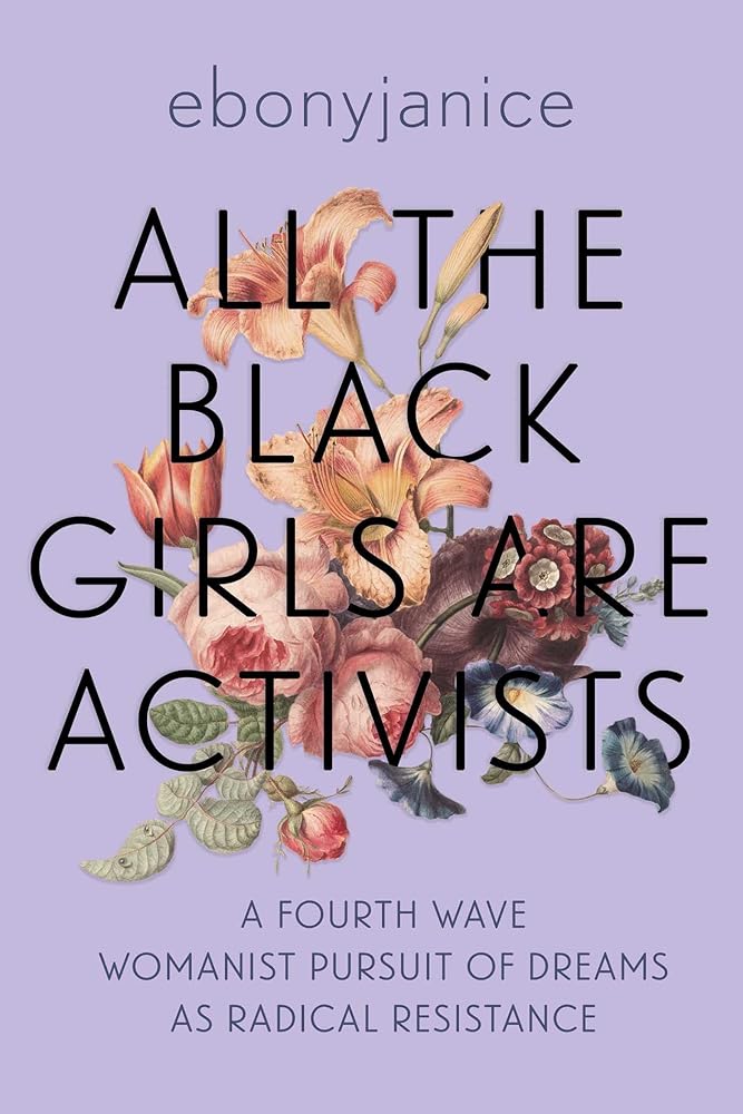 All the Black Girls Are Activists: A Fourth Wave Womanist Pursuit of Dreams as Radical Resistance cover image