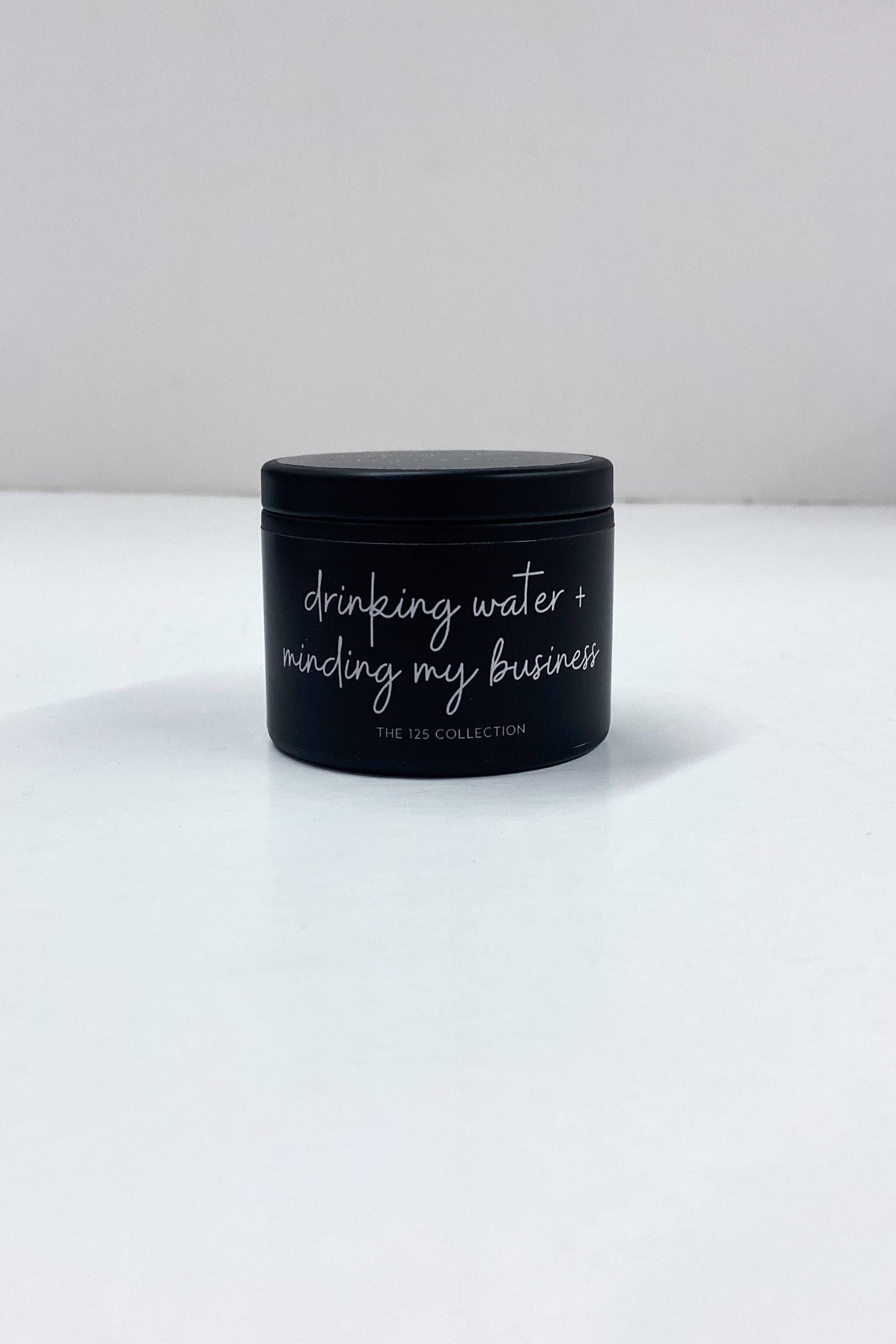 Drinking Water and Minding My Business Tin Candle