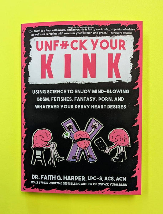 Unfuck Your Kink by Dr. Faith G. Harper
