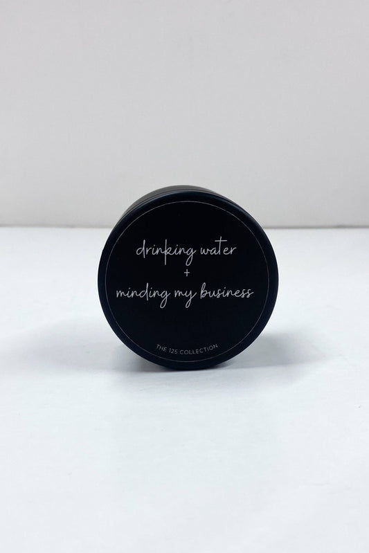 Drinking Water and Minding My Business Tin Candle