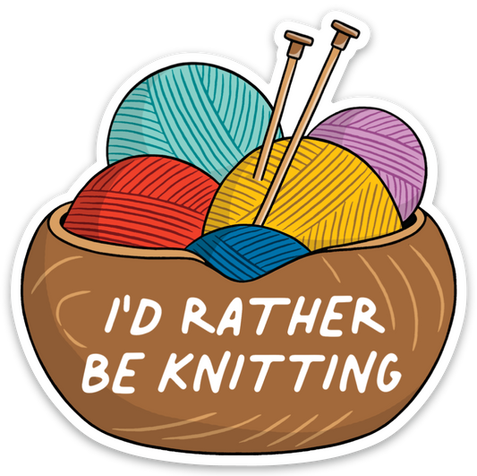 I'd Rather be Knitting Die Cut Sticker