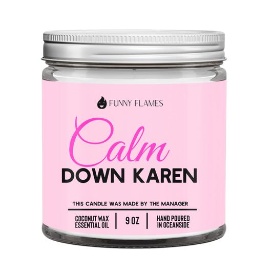 Calm down Karen Candle-Funny Flames Candle Coconut Wax