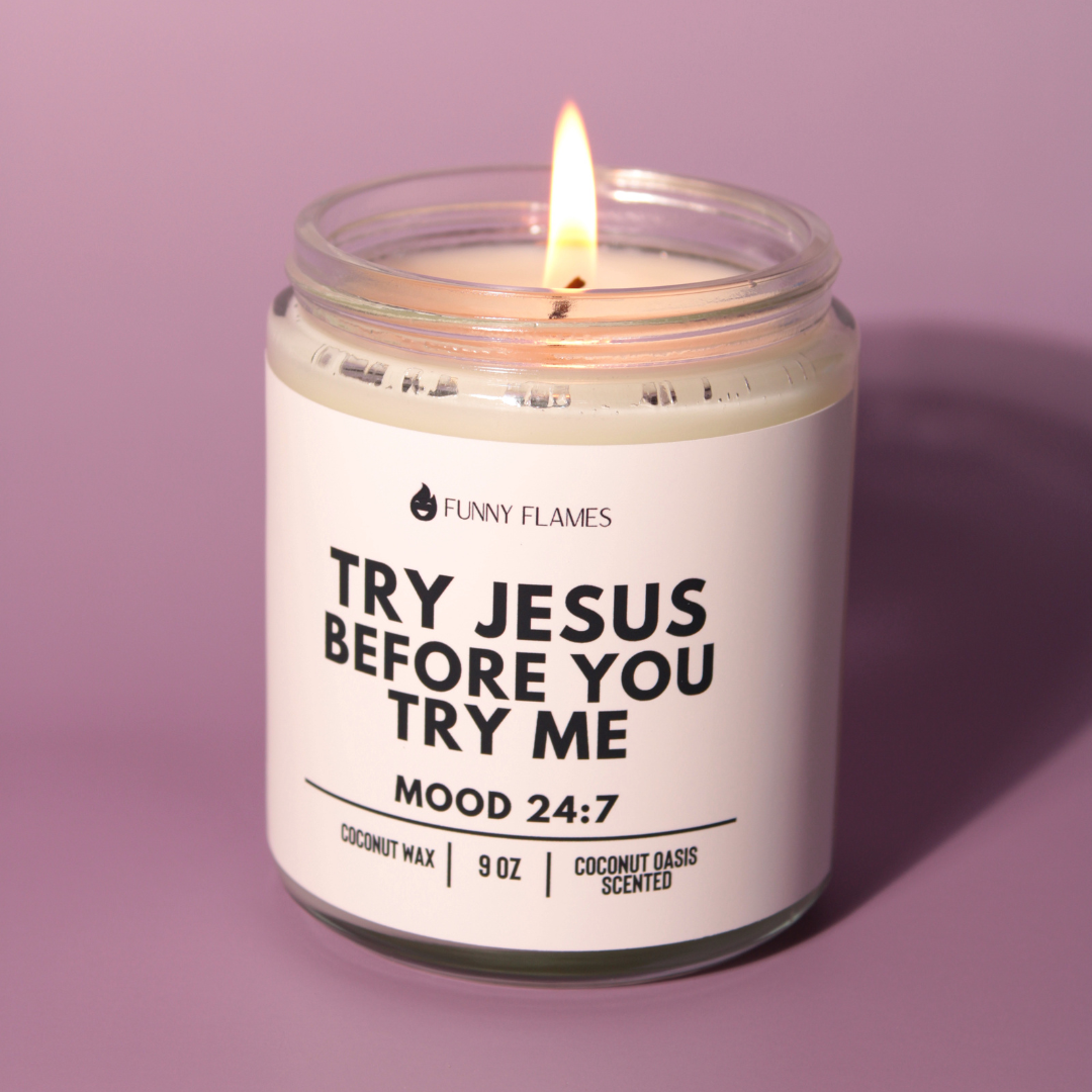 Try Jesus Before You Try Me - Funny Flames Candle