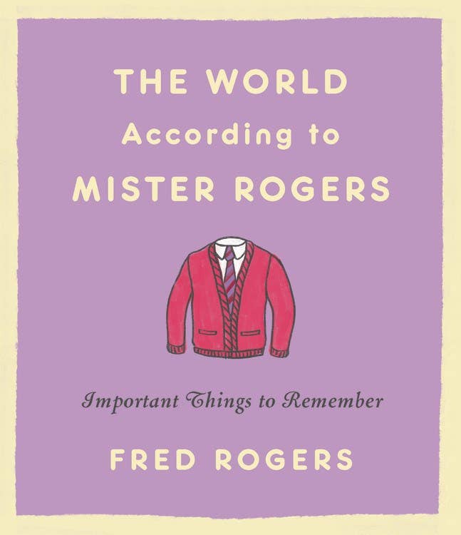 World According to Mister Rogers: Important Things by Fred Rogers