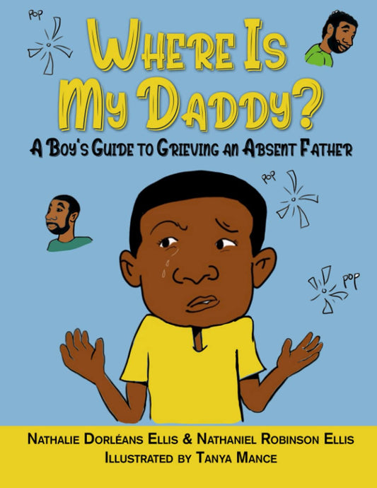 Where Is My Daddy? by Nathalie Dorleans Ellis & Nathaniel Robinson Ellis