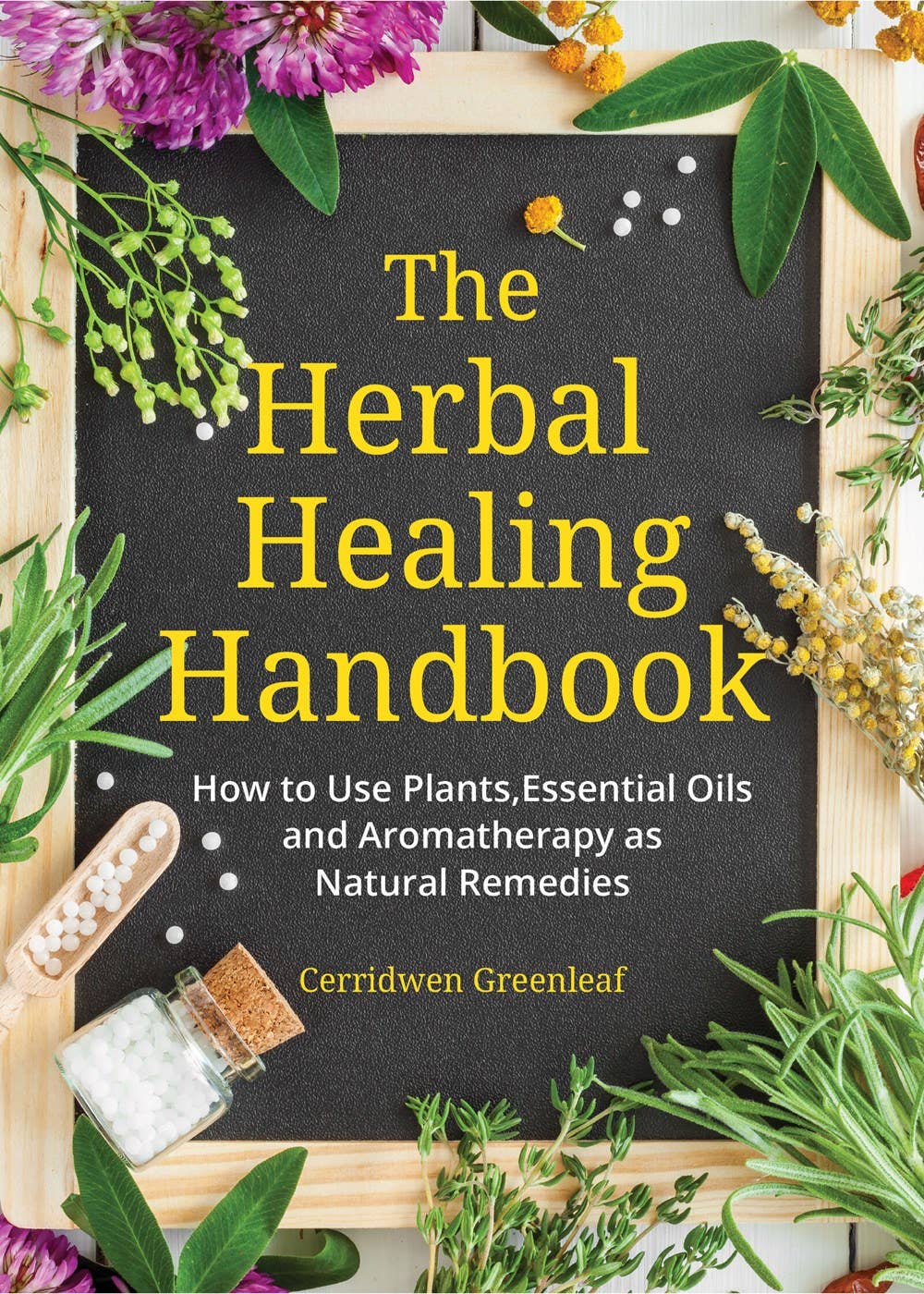 Herbal Healing Handbook by Cerridwen Greenleaf
