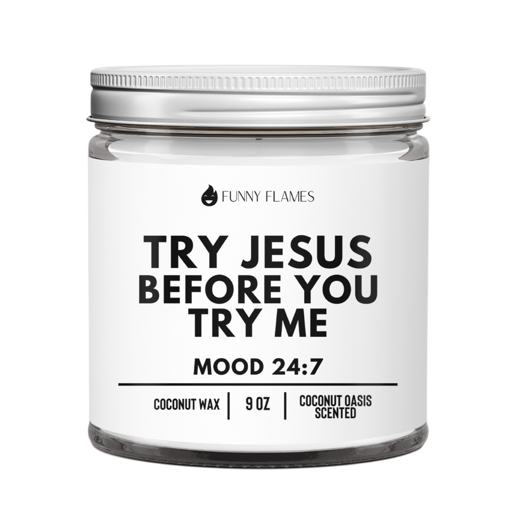 Try Jesus Before You Try Me - Funny Flames Candle