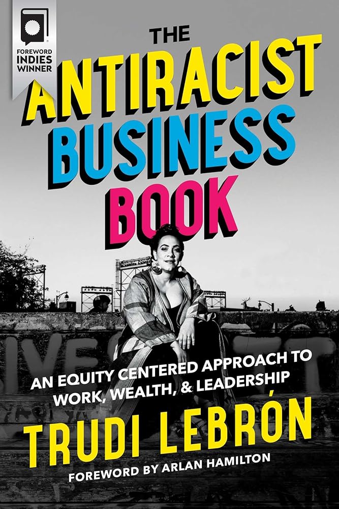 The Antiracist Business Book: An Equity Centered Approach to Work, Wealth, and Leadership cover image