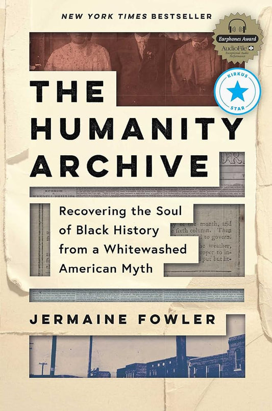 The Humanity Archive: Recovering the Soul of Black History from a Whitewashed American Myth cover image