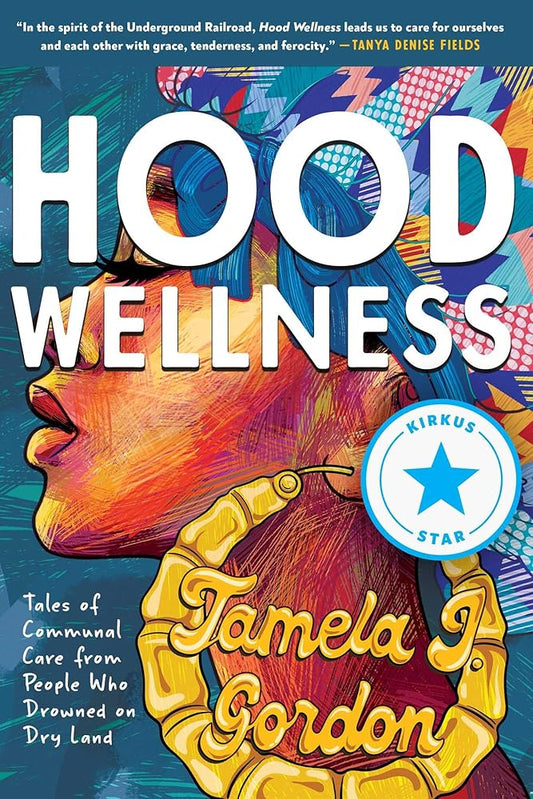Hood Wellness: Tales of Communal Care from People Who Drowned on Dry Land cover image