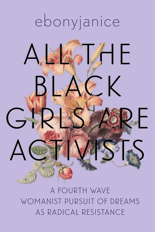 All the Black Girls Are Activists: A Fourth Wave Womanist Pursuit of Dreams as Radical Resistance cover image