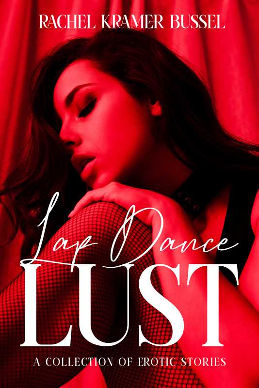 Lap Dance Lust by Rachel  Kramer Bussel