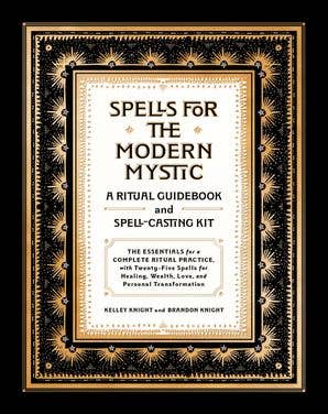 Spells for the Modern Mystic by Kelley Knight